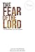 The Fear of the Lord: The B...