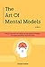 The Art Of Mental Models 2 ...