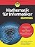 Mathematik für Informatiker für Dummies