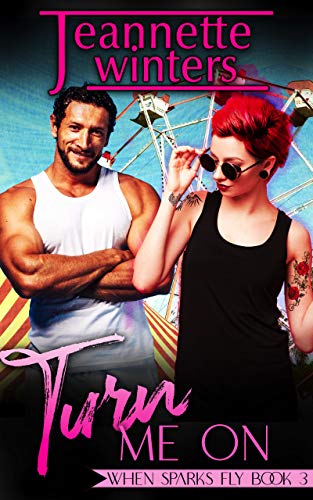 Turn Me On (When Sparks Fly Book 3)