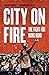 City on Fire The Fight for Hong Kong by Antony Dapiran