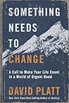 Something Needs to Change by David     Platt