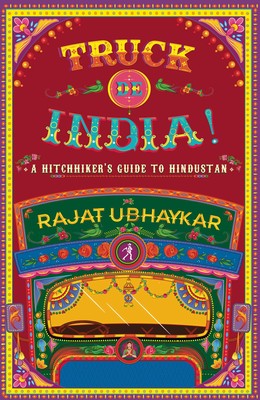 Truck de India!: A Hitchhiker's Guide to Hindustan (Paperback)