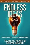 Endless Ideas by Sean M. Platt Endless Ideas by Sean M. Platt