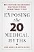 Exposing the Twenty Medical Myths by Arthur Garson Jr.