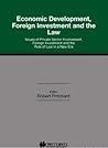 Economic Development, Foreign Investment and the Law:Promoting Economic Development Through Private Sector Involvement, Foreign Investment and the Rule of Law (International Bar Association Series)