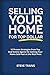 Selling Your Home for Top D...