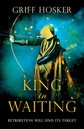 King in Waiting (Lord Edward's Archer, #2)