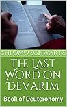 The Last Word on Devarim by Shlomo Schwartz