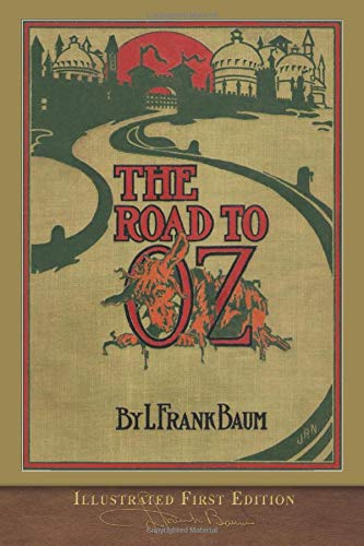 The Road to Oz (Illustrated First Edition): 100th Anniversary OZ Collection