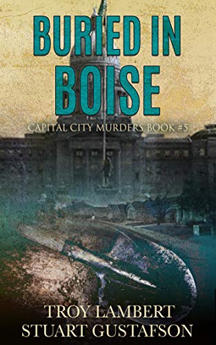 Buried in Boise: Capital City Murders Book #5 (Kindle Edition)