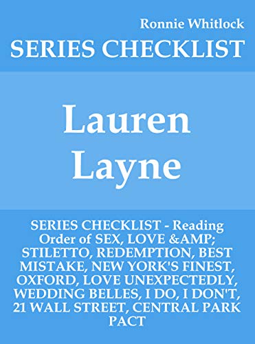 Lauren Layne - SERIES CHECKLIST - Reading Order of SEX, LOVE & STILETTO, REDEMPTION, BEST MISTAKE, NEW YORK'S FINEST, OXFORD, LOVE UNEXPECTEDLY, WEDDING BELLES, I DO, I DON'T, 21 WALL STREET (Kindle Edition)