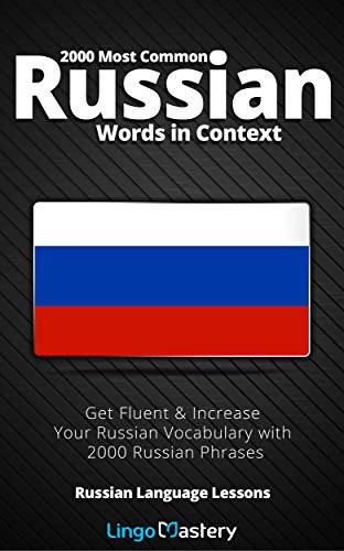2000 Most Common Russian Words in Context: Get Fluent & Increase Your Russian Vocabulary with 2000 Russian Phrases (Russian Language Lessons)