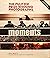Moments - the Pulitzer Prize Winning Photographs 2006 : A Visual Chronicle of Our Time