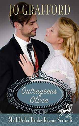 Outrageous Olivia (Mail Order Brides Rescue #6)