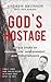 God's Hostage: A True Story...