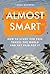 Almost Smart: How to study ...