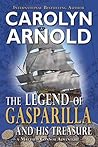 The Legend of Gasparilla and His Treasure by Carolyn Arnold