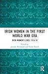 Irish Women in the First World War Era: Irish Women’s Lives, 1914-18
