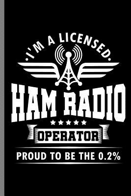 I M A Licensed Ham Radio Operator Proud To Be The O 2 I M A Licensed Ham Radio Operator Radio Station Communications Frequency Gift 6 X9 Lined Notebook Journal To Write In By Not A