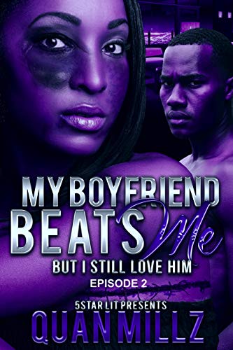My Boyfriend Beats Me But I Still Love Him: Episode 2 (Kindle Edition)