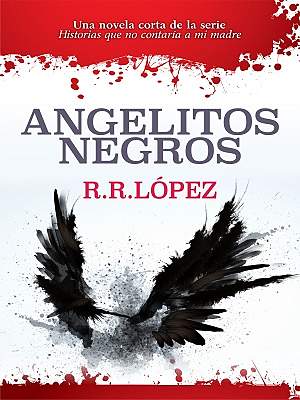 Angelitos negros (Historias que no contaría a mi madre, #3)