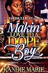 Making Love to A Dope Boy: A Street Lit Romance