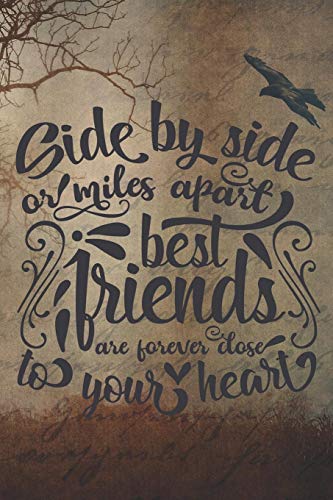 Miles Apart But Close At Heart Quote Side By Side Or Miles Apart Best Friends Are Forever Close To Your Heart:  Cute Best Friends Quote Notebook Workbook Journal Diary To Write In By Not  A Book