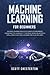 Machine Learning For Beginners: Machine Learning Basics for Absolute Beginners. Learn What ML Is and Why It Matters.Notes on Artificial Intelligence and Deep Learning are also included.