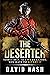 The Deserter: Sometimes, in order to live by a code, you have to betray it (The Legion Chronicles Book 1)