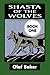 Shasta of the Wolves VOL 1:...