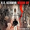 Warm Up by V.E. Schwab