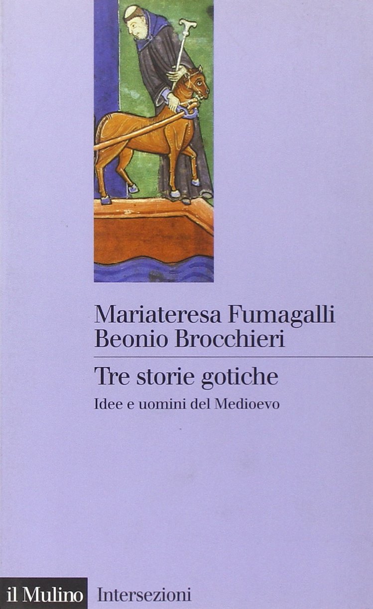 Tre storie gotiche: Idee e uomini del Medioevo