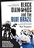 Black Diamonds and the Blue Brazil NEW EDITION