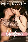Undone by Mia Kayla