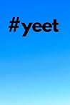 #yeet