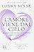 L'amore viene dal cielo by Lorna Byrne