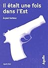 Il était une fois dans l'Est by Arpád Soltész