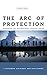 The Arc of Protection: Refo...