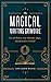 The Magical Writing Grimoire: Use the Word as Your Wand for Magic, Manifestation & Ritual