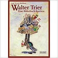 Walter Trier. Eine Bilderbuch-Karriere (Hardcover)