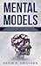 Mental Models: Thinking Tools that Separate the Average From the Exceptional. Improved Decision-Making, Logical Analysis, and Problem-Solving. How to Think Clear, Smarter and Faster.