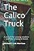 The Calico Truck: A novel f...