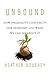 Unbound: How Inequality Con...