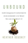 Unbound: How Inequality Constricts Our Economy and What We Can Do about It