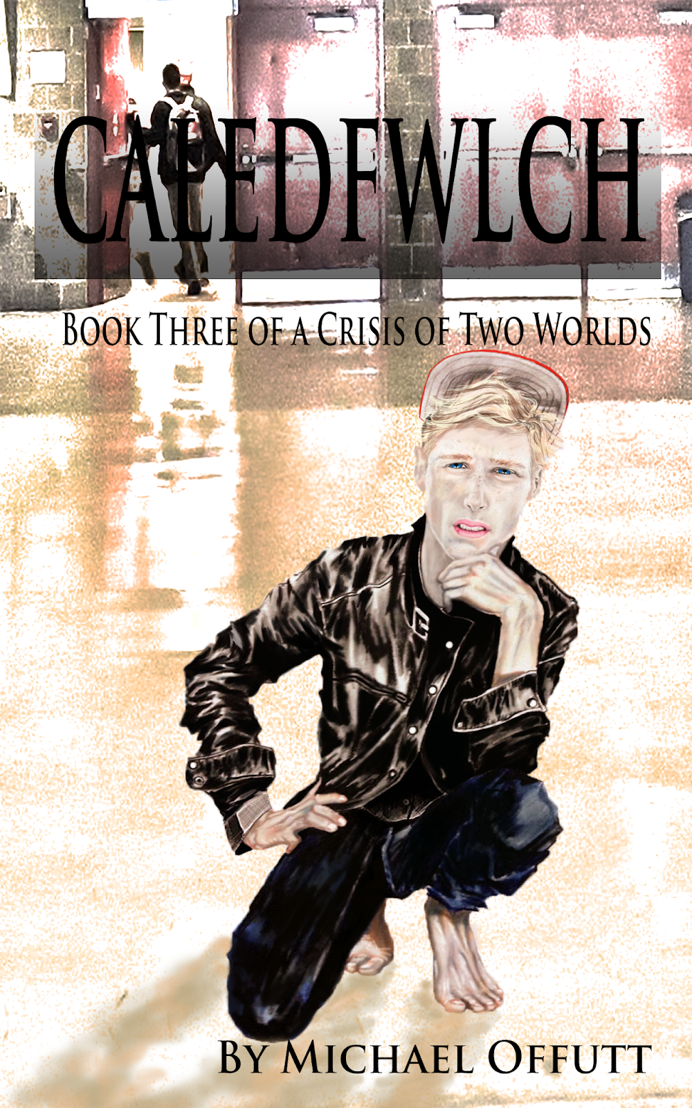 Caledfwlch (A Crisis of Two Worlds, #3)