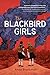 The Blackbird Girls by Anne Blankman