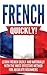 French Quickly!: Learn Fren...