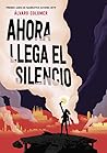 Ahora llega el silencio by Álvaro Colomer