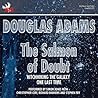 The Salmon of Doubt by Douglas Adams